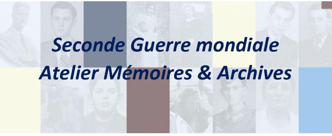 Atelier Mémoires & Archives – Seconde Guerre mondiale